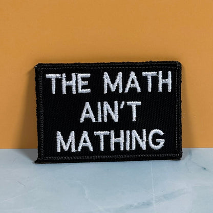The Math Ain't Mathing Funny Morale Patch, 2x3" | Made in USA | VELCRO® Brand Hook Backing