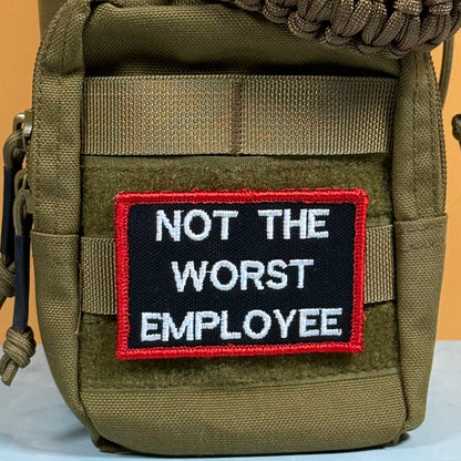 Not The Worst Employee Funny Morale Patch, 2x3" | Made in USA | VELCRO® Brand Hook Backing