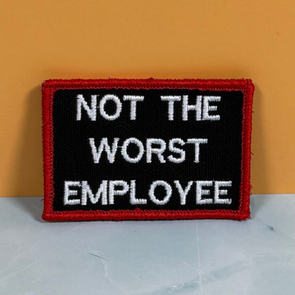 Not The Worst Employee Funny Morale Patch, 2x3" | Made in USA | VELCRO® Brand Hook Backing