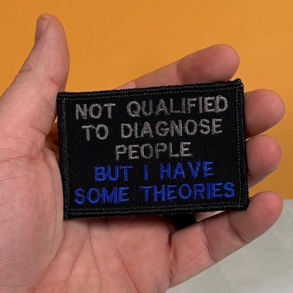 Not Qualified to Diagnose People, But I Have Theories Funny Morale Patch, 2x3" | Made in USA | VELCRO® Brand Hook Backing
