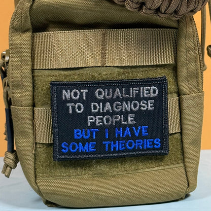 Not Qualified to Diagnose People, But I Have Theories Funny Morale Patch, 2x3" | Made in USA | VELCRO® Brand Hook Backing