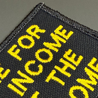 Here For The Income, Not The Outcome Funny Embroidered Morale Patch, 2x3" | VELCRO® Brand Hook Backing