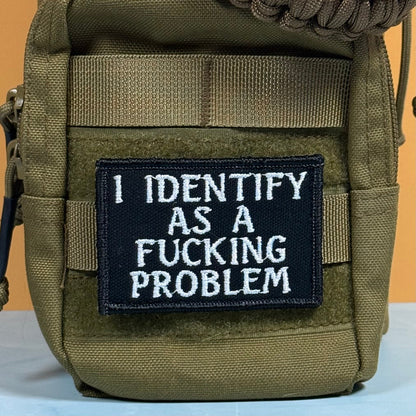 I Identify As The Problem Funny Embroidered Morale Patch, 2x3" | VELCRO® Brand Hook Backing