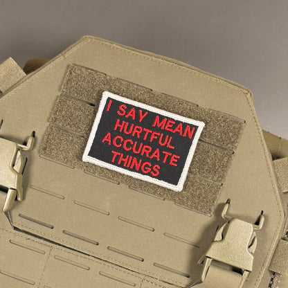 I Say Mean, Hurtful, Accurate Things Funny Morale Patch, 2x3" | Made in USA | VELCRO® Brand Hook Backing