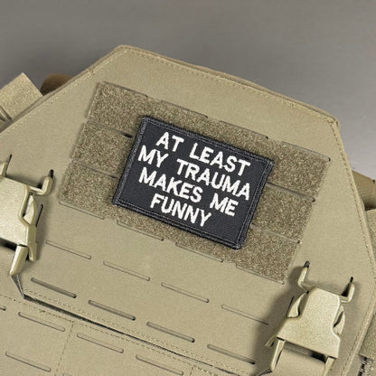 At Least My Trauma Makes Me Funny Embroidered Morale Patch, 2x3" | VELCRO® Brand Hook Backing