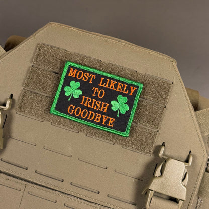Most Likely To Irish Goodbye Funny Morale Patch, 2x3" | Made in USA | VELCRO® Brand Hook Backing
