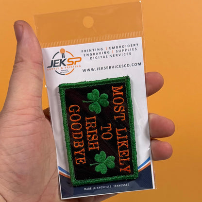 Most Likely To Irish Goodbye Funny Morale Patch, 2x3" | Made in USA | VELCRO® Brand Hook Backing