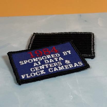 1984 - Sponsored by AI Data Centers & Flock Cameras Funny Morale Patch, 2x3" | Made in USA | VELCRO® Brand Hook Backing