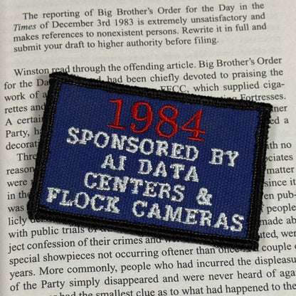 1984 - Sponsored by AI Data Centers & Flock Cameras Funny Morale Patch, 2x3" | Made in USA | VELCRO® Brand Hook Backing
