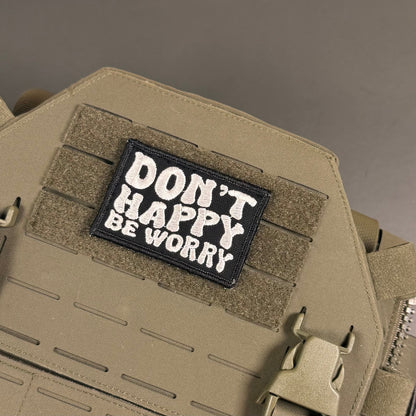 Don't Happy, Be Worry Funny Morale Patch, 2x3" | Made in USA | VELCRO® Brand Hook Backing