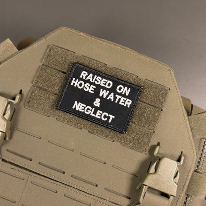 Raised on Hose Water & Neglect Funny Morale Patch, 2x3" | Made in USA | VELCRO® Brand Hook Backing