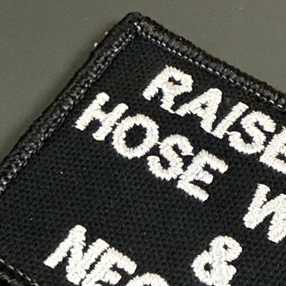 Raised on Hose Water & Neglect Funny Morale Patch, 2x3" | Made in USA | VELCRO® Brand Hook Backing