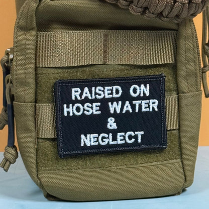 Raised on Hose Water & Neglect Funny Morale Patch, 2x3" | Made in USA | VELCRO® Brand Hook Backing