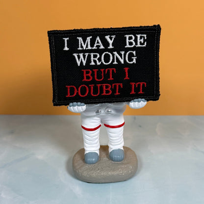 I May Be Wrong But I Doubt It Funny Morale Patch, 2x3" | Made in USA | VELCRO® Brand Hook Backing