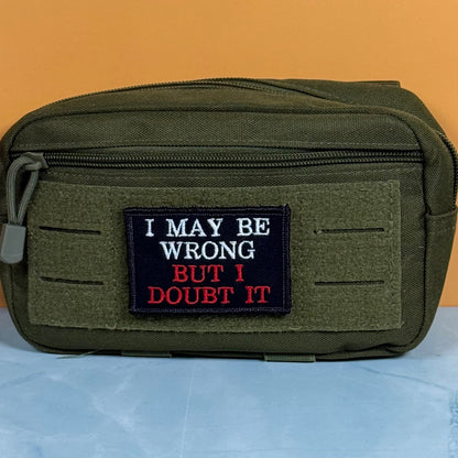 I May Be Wrong But I Doubt It Funny Morale Patch, 2x3" | Made in USA | VELCRO® Brand Hook Backing