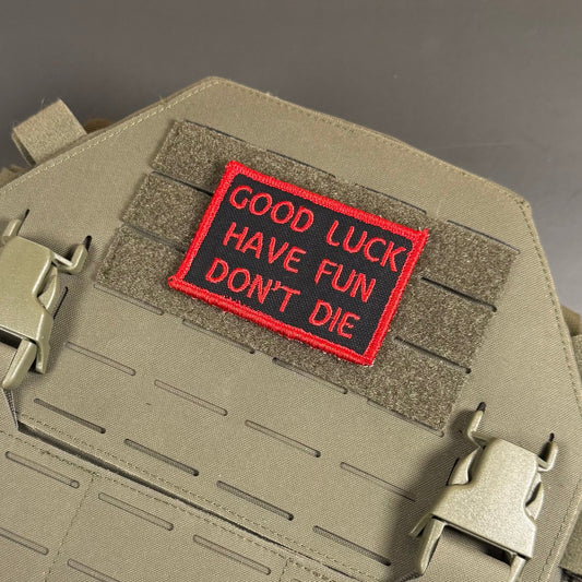 Good Luck, Have Fun, Don't Die Funny Embroidered Morale Patch, 2x3" | VELCRO® Brand Hook Backing