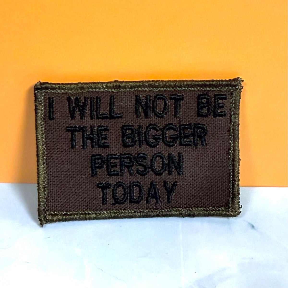 I Will Not Be The Bigger Person Today Funny Tactical Embroidered Morale Patch, 2x3" | VELCRO® Brand Hook Backing