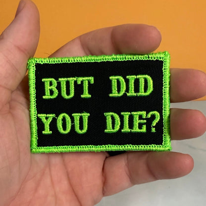 But Did You Die Funny Morale Patch, 2x3" | Made in USA | VELCRO® Brand Hook Backing
