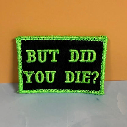 But Did You Die Funny Morale Patch, 2x3" | Made in USA | VELCRO® Brand Hook Backing