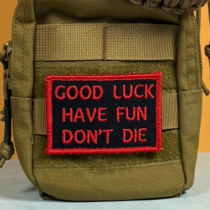 Good Luck, Have Fun, Don't Die Funny Morale Patch, 2x3" | Made in USA | VELCRO® Brand Hook Backing