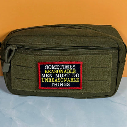 Sometimes Reasonable Men Must Do Unreasonable Things Morale Patch, 2x3" | Made in USA | VELCRO® Brand Hook Backing