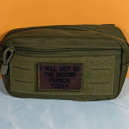 I Will Not Be The Bigger Person Today Funny Tactical Embroidered Morale Patch, 2x3" | VELCRO® Brand Hook Backing