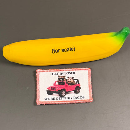 Get In Loser, We're Getting Tacos Funny Morale Patch, 2x3" | Made in USA | VELCRO® Brand Hook Backing