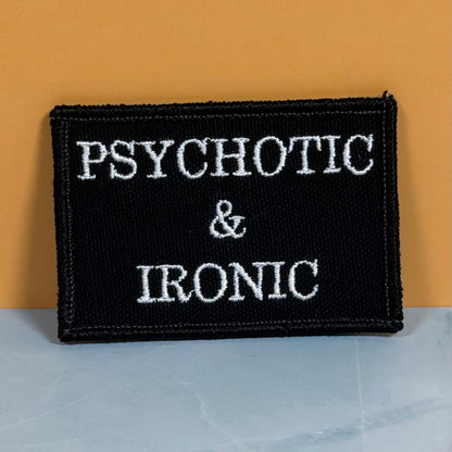 Psychotic and Ironic Funny Embroidered Morale Patch, 2x3" | VELCRO® Brand Hook Backing