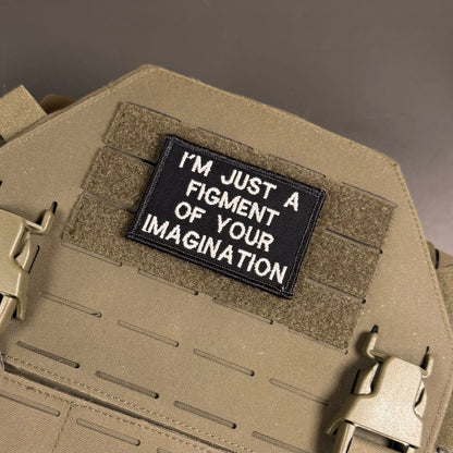 I'm Just A Figment Of Your Imagination Funny Embroidered Morale Patch, 2x3" | VELCRO® Brand Hook Backing