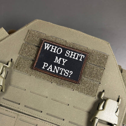 Who Shit My Pants? Funny Morale Patch, 2x3" | Made in USA | VELCRO® Brand Hook Backing