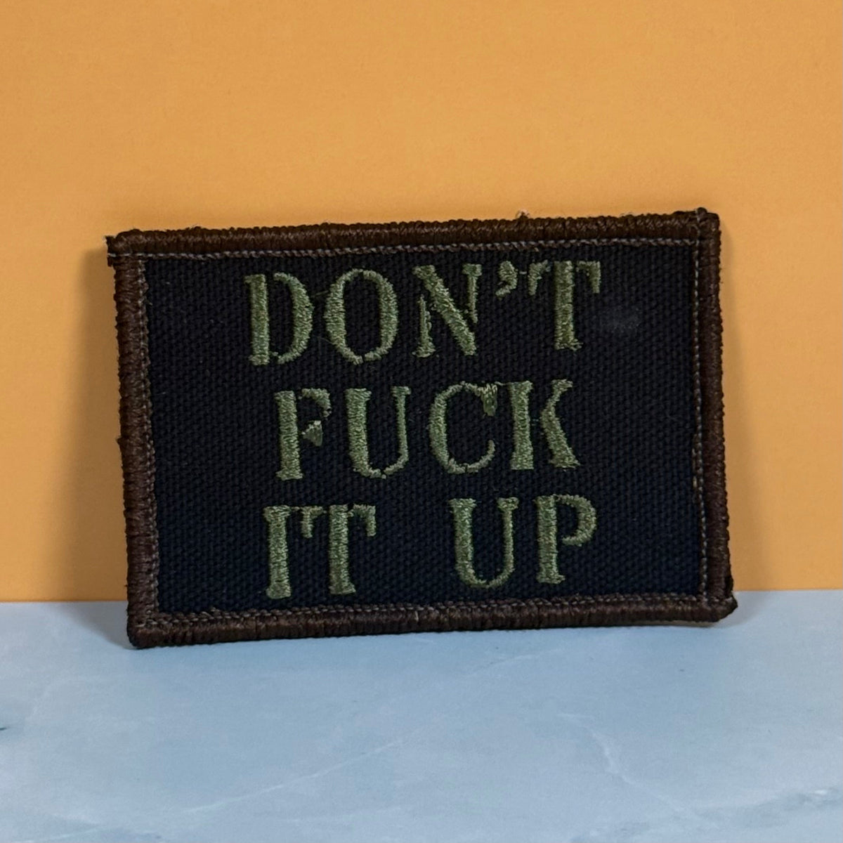 Don't Fuck It Up Funny Tactical Embroidered Morale Patch, 2x3" | VELCRO® Brand Hook Backing