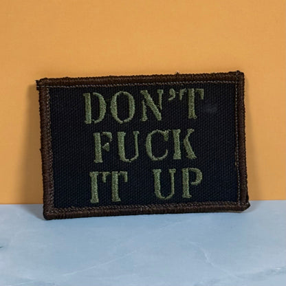Don't Fuck It Up Funny Tactical Embroidered Morale Patch, 2x3" | VELCRO® Brand Hook Backing