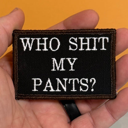 Who Shit My Pants? Funny Morale Patch, 2x3" | Made in USA | VELCRO® Brand Hook Backing