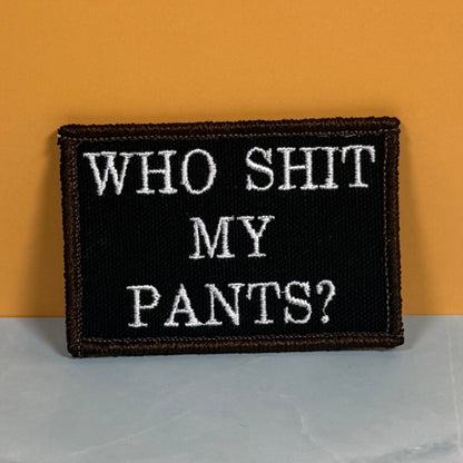 Who Shit My Pants? Funny Morale Patch, 2x3" | Made in USA | VELCRO® Brand Hook Backing