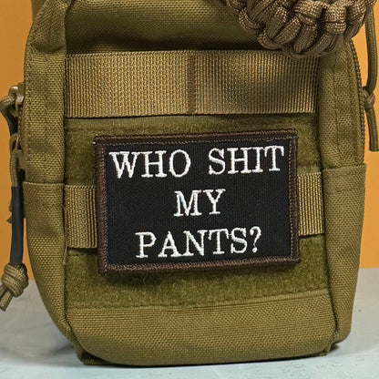 Who Shit My Pants? Funny Morale Patch, 2x3" | Made in USA | VELCRO® Brand Hook Backing