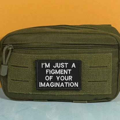 I'm Just A Figment Of Your Imagination Funny Embroidered Morale Patch, 2x3" | VELCRO® Brand Hook Backing