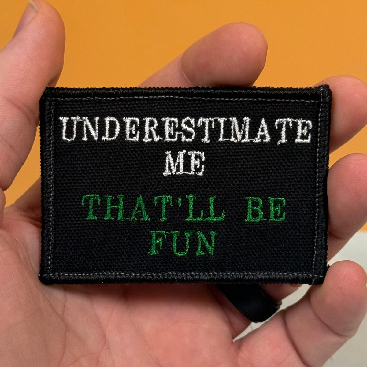 Underestimate Me, That'll Be Fun Funny Morale Patch, 2x3" | Made in USA | VELCRO® Brand Hook Backing