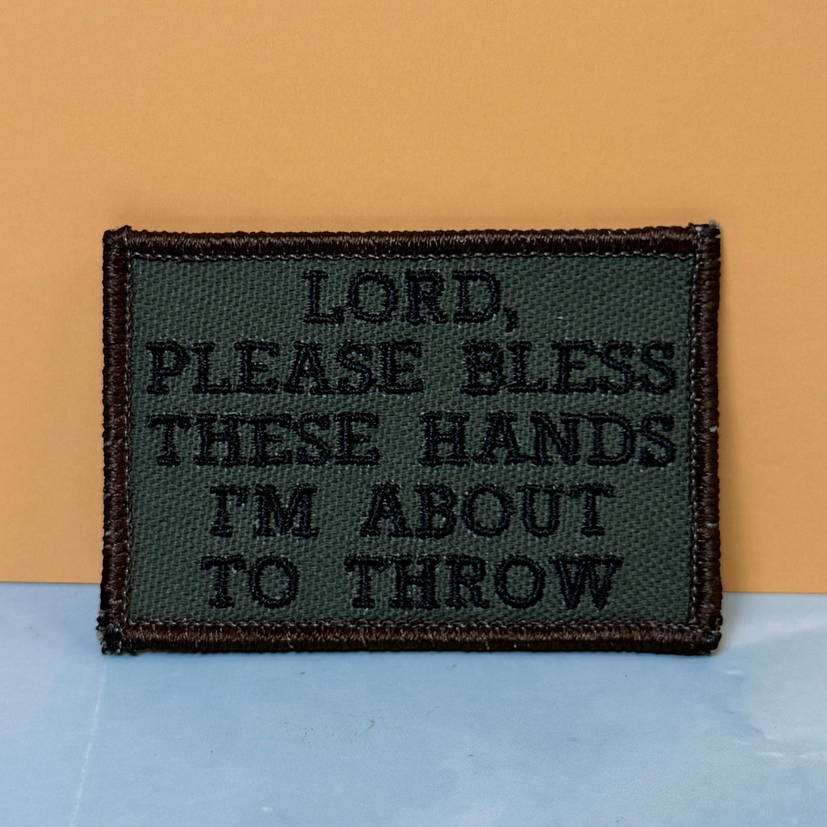Lord, Bless These Hands I'm About To Throw Funny Tactical Embroidered Morale Patch, 2x3" | VELCRO® Brand Hook Backing