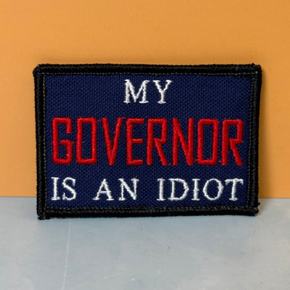 My Governor Is An Idiot Funny Embroidered Morale Patch, 2x3" | VELCRO® Brand Hook Backing