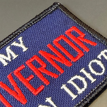My Governor Is An Idiot Funny Embroidered Morale Patch, 2x3" | VELCRO® Brand Hook Backing