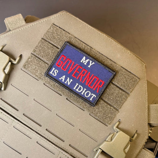 My Governor Is An Idiot Funny Embroidered Morale Patch, 2x3