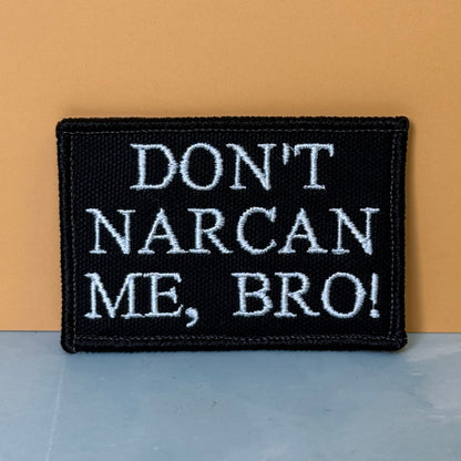 Don't Narcan Me Bro Funny Embroidered Morale Patch, 2x3" | VELCRO® Brand Hook Backing