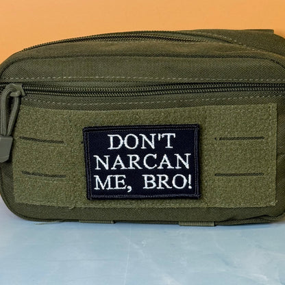 Don't Narcan Me Bro Funny Embroidered Morale Patch, 2x3" | VELCRO® Brand Hook Backing
