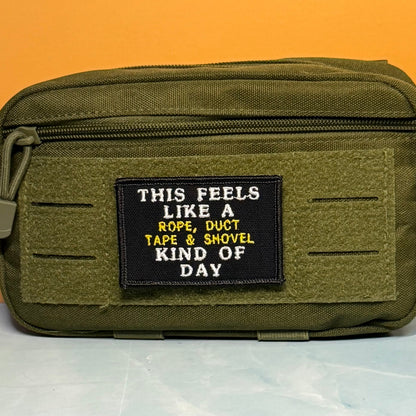 This Feels Like A Rope & Duct Tape Kind Of Day Funny Embroidered Morale Patch, 2x3" | VELCRO® Brand Hook Backing