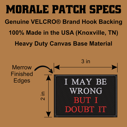 I May Be Wrong But I Doubt It Funny Morale Patch, 2x3" | Made in USA | VELCRO® Brand Hook Backing