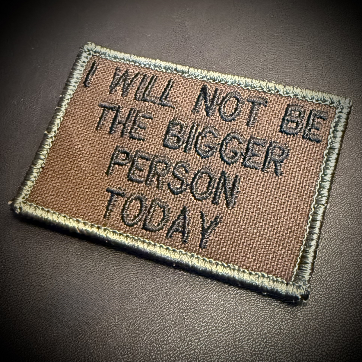 I Will Not Be The Bigger Person Today Funny Tactical Embroidered Morale Patch, 2x3" | VELCRO® Brand Hook Backing