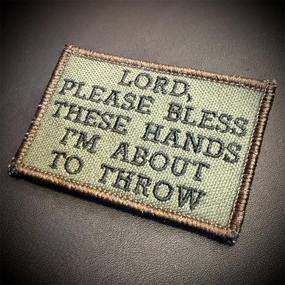Lord, Bless These Hands I'm About To Throw Funny Tactical Embroidered Morale Patch, 2x3" | VELCRO® Brand Hook Backing