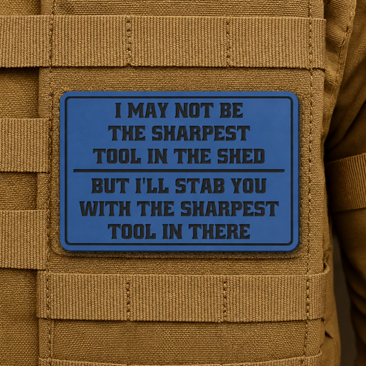Not The Sharpest Tool In The Shed Funny Morale Patch, 2x3