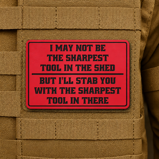 Not The Sharpest Tool In The Shed Funny Morale Patch, 2x3" | Made in USA | VELCRO® Brand Hook Backing