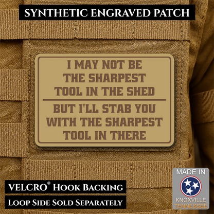 Not The Sharpest Tool In The Shed Funny Morale Patch, 2x3" | Made in USA | VELCRO® Brand Hook Backing